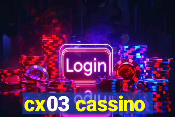 cx03 cassino